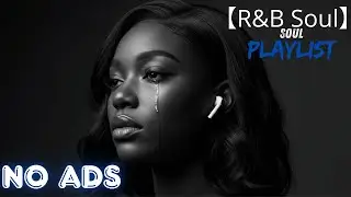 【R&B Soul】Sad R&B Chill Mix 2025 🖤 Deep Emotional R&B Playlist