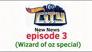 Hot wheels city new news episode 3 wizard of oz special