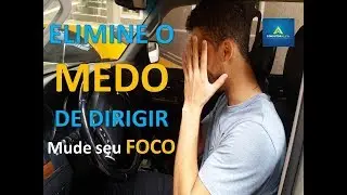 Elimine seu medo de dirigir - mude seu foco