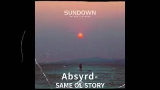 ABSYRD &mdash; SAME OL STORY | Real Life Lessons in Every Bar