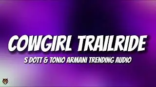 S Dott & Tonio Armani - Cowgirl Trailride (TikTok Trending Audio) 