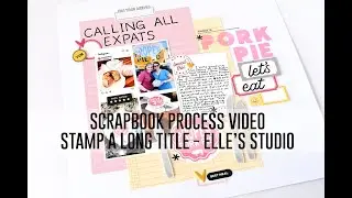 Scrapbook Process Video - iNSD Challenge; Stamp A Long Title / Elle's Studio