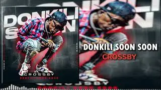 CROSSBY : DONKILI SOON SOON (SON OFFICIEL 2024)