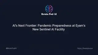 AI's Next Frontier: Pandemic Preparedness at Eyam's New Sentinel AI Facility 🏢🔬