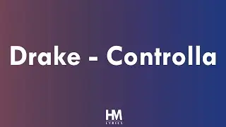 Drake  - Controlla (Lyrics)