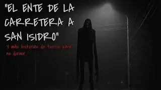 El ente de la carretera a San Isidro: Historias de terror para no dormir