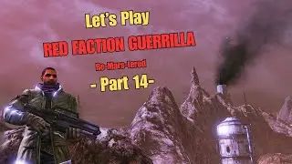 Blowing Stuff Up on Mars! | Red Faction Guerrilla Re-Mars-tered Let&rsquo;s Play Ep. 14