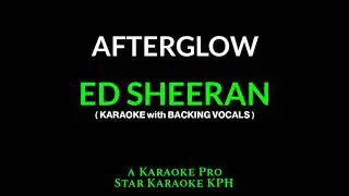 Ed Sheeran - Afterglow ( KARAOKE with BACKING VOCALS )