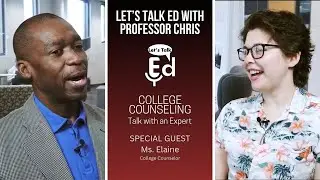 Let's Talk Ed with Professor Chris - EP 4 - College Counseling Talk with an Expert