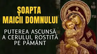 Șoapta Maicii Domnului - Cea mai puternică rugăciune rostită vreodată pe Pământ