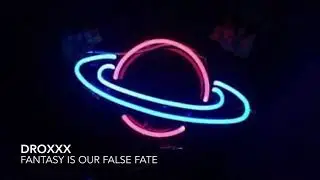 DROXXX - FATASY IS OUR FALSE FATE (DnB)