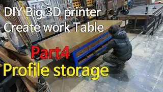 DIY Big 3D printer-Create work Table-Part4/Profile storage