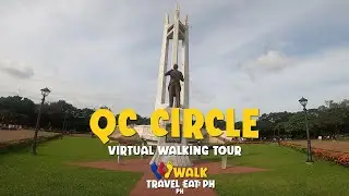 QUEZON CITY MEMORIAL CIRCLE - Virtual Walk Tour