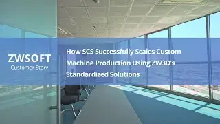 How SCS Successfully Scales Custom Machine Production Using ZW3D's Standardized Solutions
