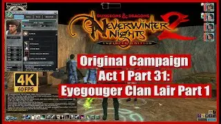 Neverwinter Nights 2 Enhanced Edition Original Campaign Act 1 Part 31 Eyegouger Clan Lair Part 1