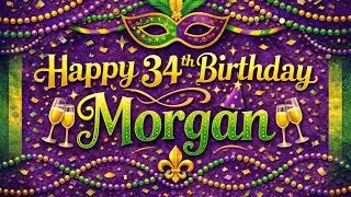 Morgan&rsquo;s 34 Birthday Video