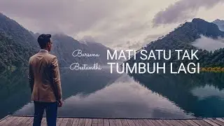 Barsena Bestandhi - Mati Satu Tak Tumbuh Lagi (Lirik)