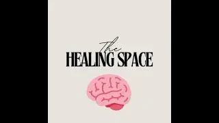 The Healing Space Podcast - Episode 1 Intro