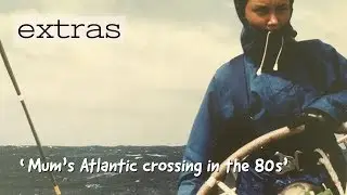 Mum's Atlantic Crossing in the 80's | The Sailing Nomads