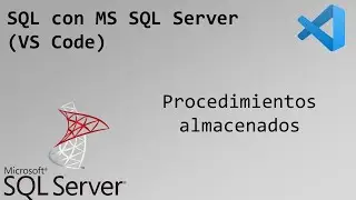 9 - Procedimientos almacenados | SQL con MS SQL Server