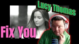Reaction To Fix You - Coldplay - Cover by Lucy Thomas - I Was NOT Ready!