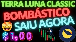 Terra Luna Classic (LUNC), BOMB&Aacute;STICO! Saiu agora, EXPLOS&Atilde;O para $1,00?