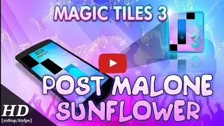 Magic Tiles 3 | Post Malone |Sunflower