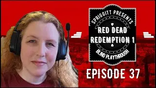 Red Dead Redemption BLIND Playthrough Episode 37: McDougal, a Gatling Gun, and....Home at Last?
