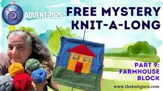 Mystery Gift knit-a-long - Episode 9 - Farmhouse