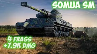 Somua SM - 4 Фрагов 7.9K Урона - Французская мечта! - World Of Tanks
