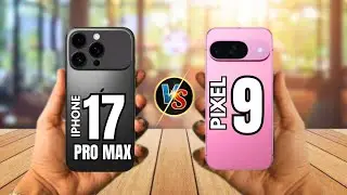 iPhone 17 Pro Max VS Pixel 9
