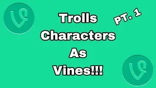 Trolls Characters As Vines [Pt. 1]