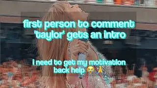 first person to comment 'taylor' gets an intro 👀💅