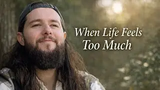 This is what you need to hear when life feels too much