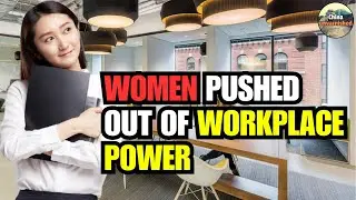 Why Men IGNORE Women At Work | Who is squeezing Chinese women's space in the workplace?