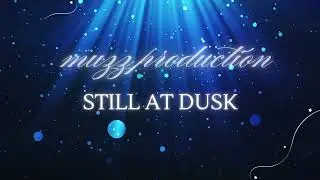 Muzz Production - Still at Dusk