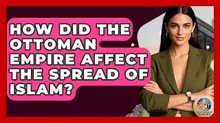 How Did The Ottoman Empire Affect The Spread Of Islam? - TalkingSoutheastEurope