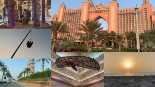 Atlantis Dubai Hotel  | Dinner in the Sky Dubai | Ibn Battuta Mall Dubai | Driving Downtown Dubai