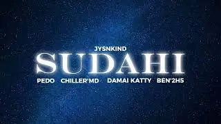JYSNKIND - SUDAHI (feat. PEDO, CHILLER'MD, DAMAI KATTY & BEN'2H5) (Audio Official)