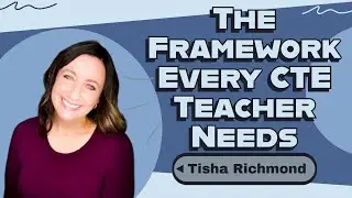 The Framework Every CTE Teacher Needs ft. Tisha Richmond | My EdTech Life | Episode 348