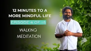 Episode 4 of 15 | Walking Meditation | 12 Minutes to a More Mindful Life