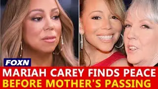 Mariah Carey Finds Peace with Late Mother Before Her Passing