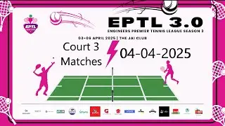 Day 2 🎾 Court 3 Matches -24🎾 EPTL 3.0 Team Matches 🔥 LIVE from Jai Club