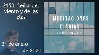MEDITACIÓN de HOY SÁBADO 31 ENERO 2026 | EVANGELIO DE HOY | DON JOSÉ BRAGE | MEDITACIONES DIARIAS