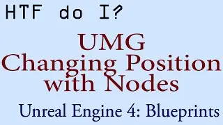 HTF do I? Change Widget Positions in UMG using Nodes