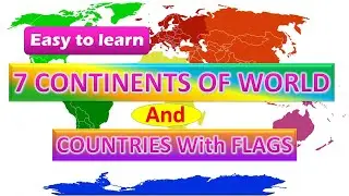 Seven continents of the world and  their countries with flags - seven continents of the world