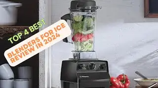 Top 4 Best Blenders for ice review in 2024