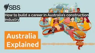 How to build a career in Australia&rsquo;s construction industry | Australia Explained