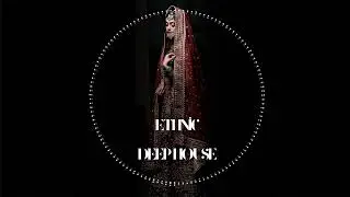 Deep Ethno House | Organic Grooves & Atmospheric Flow