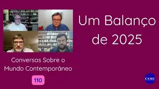 Conversas Sobre o Mundo Contempor&acirc;neo 110: Um Balan&ccedil;o de 2025